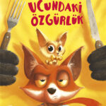 Tasmanın Ucundaki Özgürlük, hem mizah dolu hem düşündürücü anlatımıyla özgür olmanın ve kendin kalma...