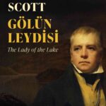 Sir Walter Scott'un kült eseri Gölün Leydisi ilk kez Türkçede