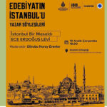 Edebiyatın İstanbul’u – Yazar Söyleşileri dizisi konuğu Ece Erdoğuş Levi
