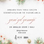 “Ankara’dan Yolu Geçen Edebiyatçılar ve Yazarlarla Yeni Yıl Yemeği” 23 Aralık 2025 Salı günü