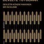 Devletin kökeni hakkında bir inceleme: Ölümden Kaçarken Devlete Tutulmak raflarda