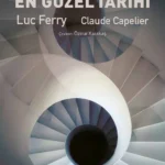 Luc Ferry ve Claude Capelier'den Felsefenin En Güzel Tarihi