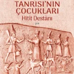 Bu destan bir Anadolu imparatorluğu haline gelen Hitit Devleti’nin tarihi serüvenini edebi bir dille...