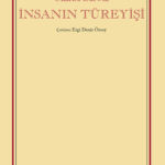 İnsanın Türeyişi insanın kökeni ve evrimsel geçmişi hakkında merak uyandıran, evrimin temel ilkeleri...