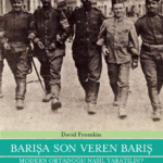 Ortadoğu'yu anlamak için temel kitaplardan biri: Barışa Son veren Barış