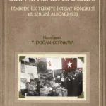 Sıra İktisadi Zaferde – İzmir’de İlk Türkiye İktisat Kongresi ve Sergisi raflarda