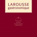 Günün önerisi: Adeta yemek pişirme tarihinin el kitabı: Larousse Gastronomique