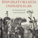 Farklılıklar İmparatorluğu Osmanlılar sadece Osmanlı tarihine ilgi duyanlar için değil karşılaştır...