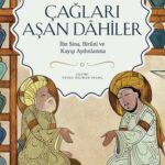 Karanlık Sanılan Bir Altın Çağın İki Zirvesi, Bilim Tarihinin Akışını Değiştiren İki Rakip Deha…