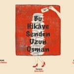 Aylin Balbao'nun sevilen eseri Bu Hikaye Senden Uzun Osman tiyatroya uyarlandı