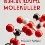 Günlük hayatımızda karşılaştığımız moleküller hakkında zengin resimli, çok anlaşılır bir kitap: Gün...