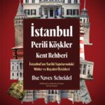 Tüyler Ürpetici bir rotayı keşfetmek isteyenler için: İstanbul - Perili Köşkler Kent Rehberi