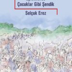 Günün önerisi: Eylemlerde Çocuklar Gibi Şendik