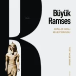 Megaloman bir hükümdarın portresi: Büyük Ramses