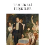 Laclos’un Tehlikeli İlişkiler Romanı  ve Edebiyatta Modernitenin Eleştirisi Üzerine | Kazım Aldoğan