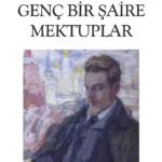 Rainer Maria Rilke'dan sanata, yalnızlığa  ve aşka dair: Genç Bir Şaire Mektuplar