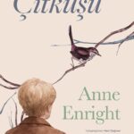 Booker Ödüllü Anne Enright'tan ''Çitkuşu''