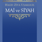 Halid Ziya Uşaklıgil'in kaleminden Mai ve Siyah