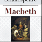 William Shakespeare’in en kısa ama en etkili trajedilerinden biri: “Macbeth”