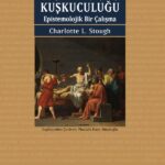 Hem Doğmatik Hem Kuşkucu Felsefe | Aynur Kulak