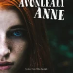 Yeşilin Kızı Anne’in devam kitabı Avonleali Anne raflarda