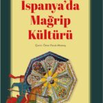 Tarih ve sanat tarihi üzerine bir yolculuk :  İspanya’da Mağrip Kültürü