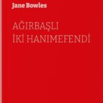 Jane Bowles'un tek romanı Ağırbaşlı İki Hanımefendi okurla tekrar buluşuyor