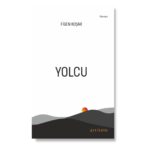 Toplumsal hafızanın aynasını görünür kılan bir roman: Yolcu