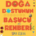 Sima Özkan’dan Doğa Dostunun Başucu Rehberi Doğan Çocuk etiketiyle raflarda