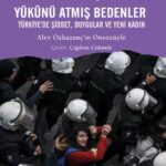Esra Sarıoğlu, Türkiye'deki kadın hareketinin son on yılını mercek altına alıyor: Yükünü Atmış Beden...