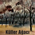 Küller Ağacı, yolları çocuklukta bir yurtta kesişmiş insanların yıllar sonra birbirine değen hayatla...