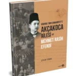 Osmanlı’dan Cumhuriyet’e Akçakoca Ailesi ve Mehmet Rasih Efendi raflarda