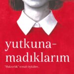 “Yutkunamadıklarım”: Haksızlığa Karşı Yazılmış On Çığlık