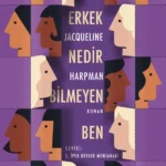 Jacqueline Harpman'dan çarpıcı bir distopya: Erkek Nedir Bilmeyen Ben