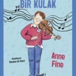 İki Carnegie Madalyalı yazar Anne Fine'dan ''Fevkalade Bir Kulak''