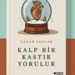 Modern dünya harbinde ayakta kalmanın rehberi: Kalp Bir Kastır Yorulur