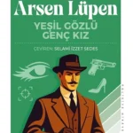 Yeşil Gözlü Genç Kız, suç ve tutkunun birbirine karıştığı etkileyici bir macera
