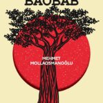 Mehmet Mollaosmanoğlu’ndan sarsıcı bir roman: Ölümcül Baobab
