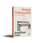 Amerika’nın en özgün entelektüel seslerinden Jonathan Lear'den Sonun Tahayyülü, Yas ve Etik Yaşam ...