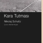 Nikolaj Schultz'den iklim krizi  ve antroposene dair çarpıcı bir kitap: Kara Tutması
