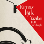 Halil Yörükoğlu'ndan Kırmızı Işık Yazıları