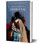 Lanetli Krallar serisinin ikinci kitabı raflarda Zehirli Taç