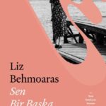 Liz Behmoaras, Sen Bir Başka Gittin’de yalnızca bir eve değil, köklere dönüşe odaklanıyor