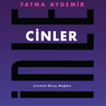 Fatma Aydemir’in “Cinler”: Göç, Aile ve Kimliğin Derin Hesaplaşması | Özlem Sipahioğlu