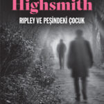 Ripley'in maceraları devam ediyor Ripley ve Peşindeki Çocuk