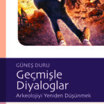 Geçmişle Diyaloglar, geçmişi anlatmakla yetinmeyip onunla ilişkimizi gözden geçirmeye çağıran bir ki...
