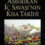 Paul Christopher Anderson, Amerikan İç Savaşı’nın Kısa Tarihi’nde bizi İç Savaş’ın tozlu yollarında ...