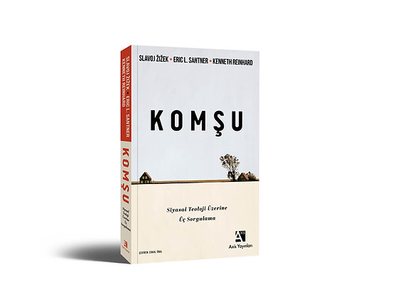 Slavoj Zizek, Eric L. Santner, Kenneth Reinhard komşu kavramı üzerine düşünüyor: “Komşu: Siyasal Teoloji Üzerine Üç Sorgulama”