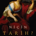 Tarih niçin gereklidir? sorusuna yanıt arayan kapsamlı bir çalışma