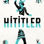 Hititlerin kültürü ve sanatına dair etkileyici bir anlatı